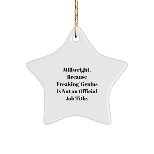 Funny Millwright Gifts for Men - Star Ornament, 'Millwright. Because Freaking' genius Is Not An Official Job Title.' Christmas Unique Gifts from Friends - Image 1