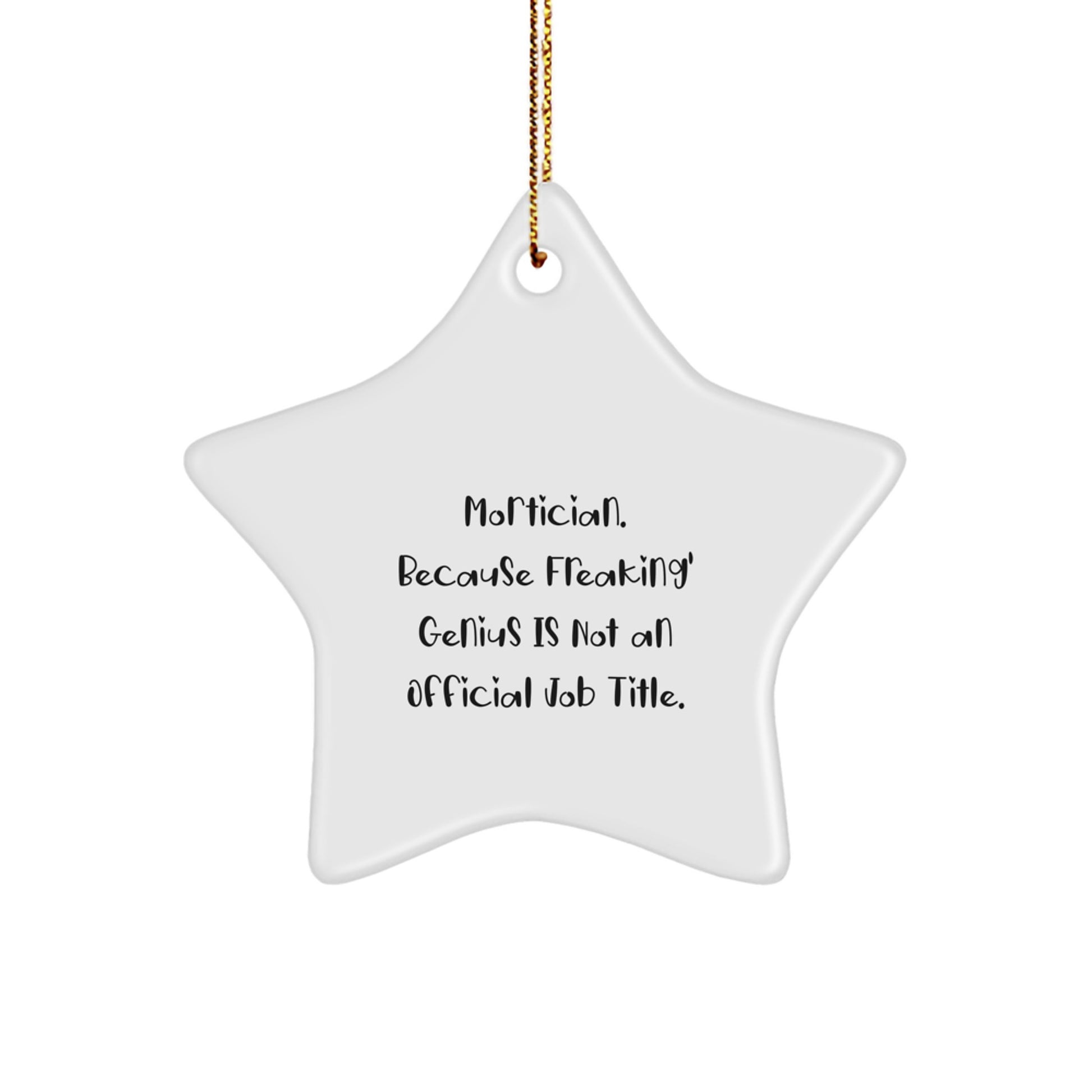Mortician Gifts from Friends Unique Christmas Star Ornament 'Mortician. Because Freaking' genius Is Not An Official Job Title.' - Image 1