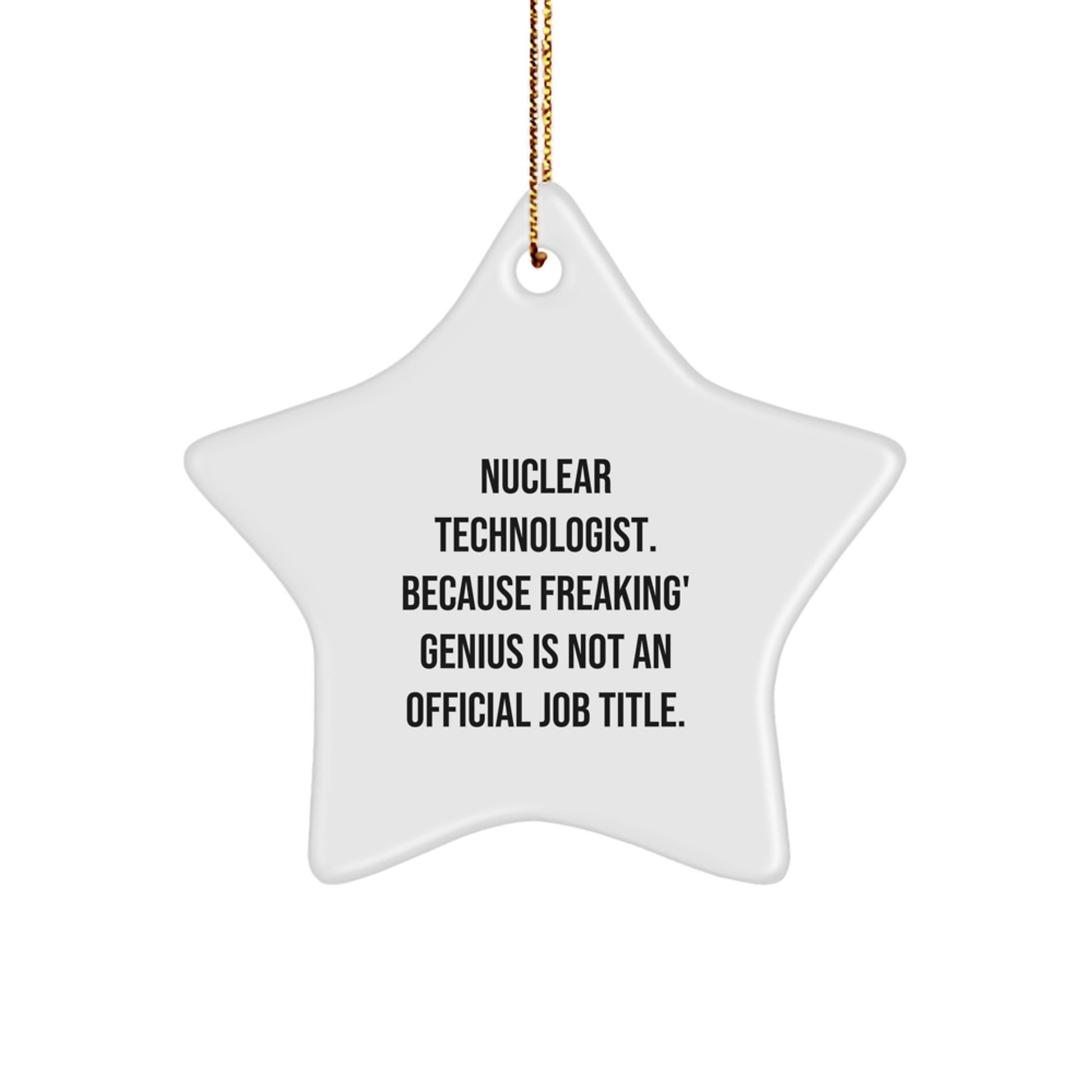 Funny Nuclear Technologist Gifts, Star Ornament for Men, Women, Coworkers, Friends - Gifts from Family, Christmas Unique Gifts for Nuclear Technologist, Science Geeks, geniuss - Image 1