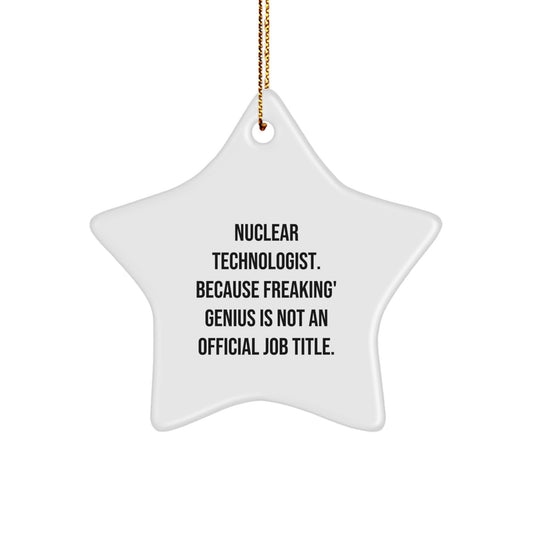 Funny Nuclear Technologist Gifts, Star Ornament for Men, Women, Coworkers, Friends - Gifts from Family, Christmas Unique Gifts for Nuclear Technologist, Science Geeks, geniuss - Image 1