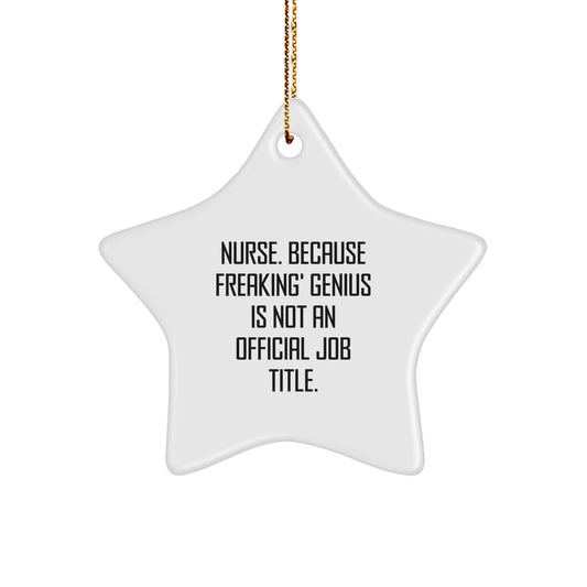 Funny Nurse Gifts for Men, Star Ornament, 'Nurse. Because Freaking' genius Is Not An Official Job Title.' - Gift from Friends, Family, Coworkers - Image 1