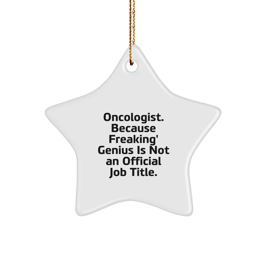 Oncologist Gifts Funny Inspirational Star Ornament - Cancer Doctor Christmas Unique Gift for Friends from, Gifts for Oncologist, White Star Shaped Decoration with Gold Cord, Oncologist Humor Quote - Image 1