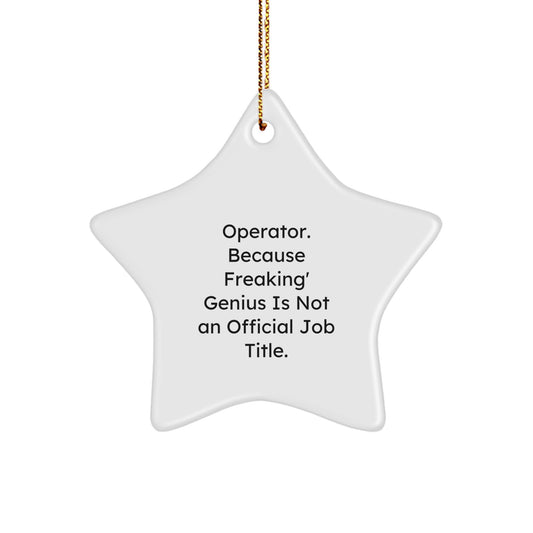 Funny Quote Operator Gifts from Friends at Christmas Time - Funny Operator Star Ornament, Operator Gifts for Men, Operator Star Ornament for Christmas - Image 1