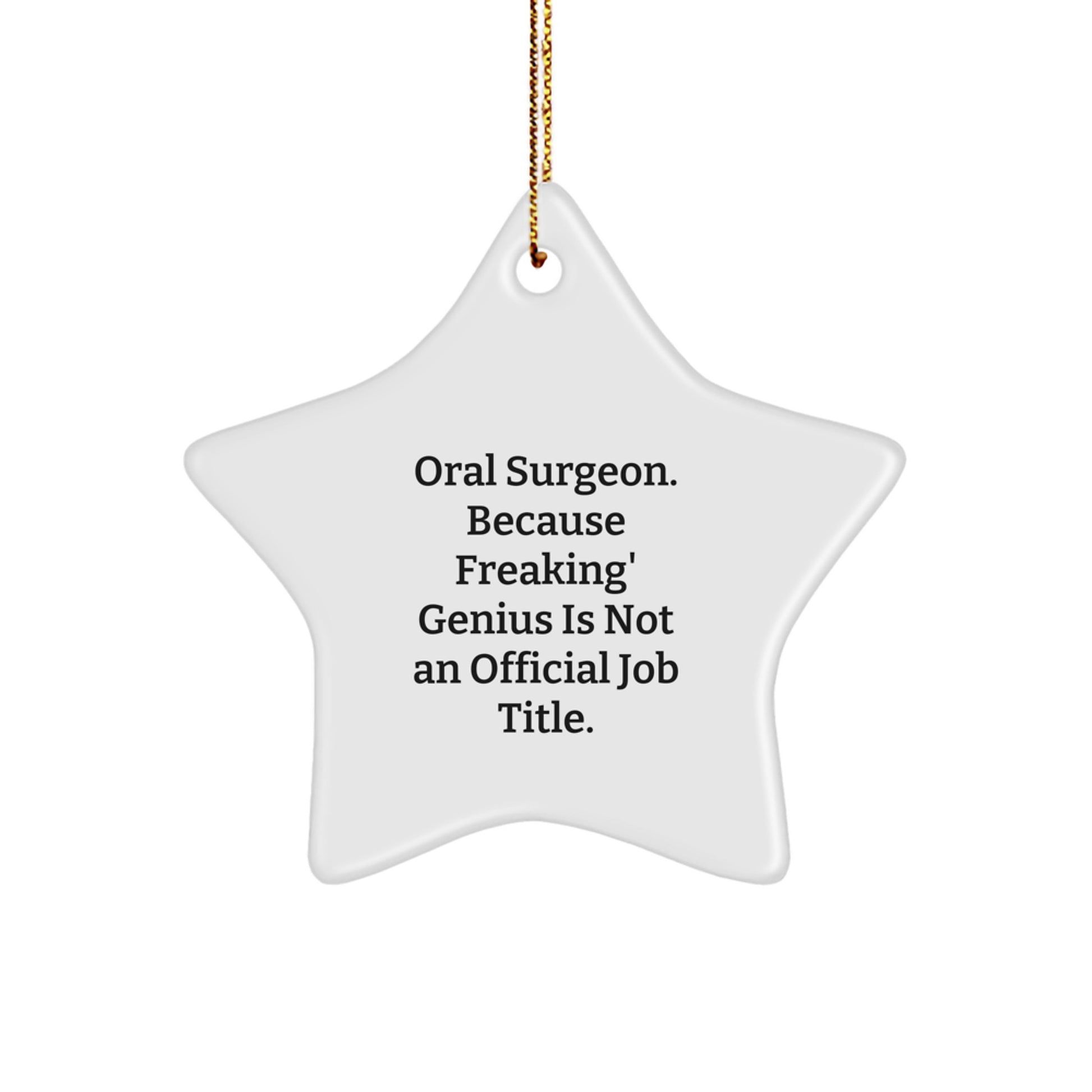 Funny Oral Surgeon Gifts from Men to Friends - Star Ornament - Because Freaking' genius Is Not An Official Job Title, Star Ornament for Oral Surgeon Christmas Unique Gifts - Image 1