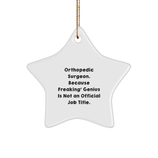 Funny Orthopedic Surgeon Gifts, Unique Star Ornament, Christmas Unique Gifts from Family to Orthopedic Surgeon - 'Orthopedic Surgeon. Because Freaking' genius Is Not An Official Job Title.' - Image 1