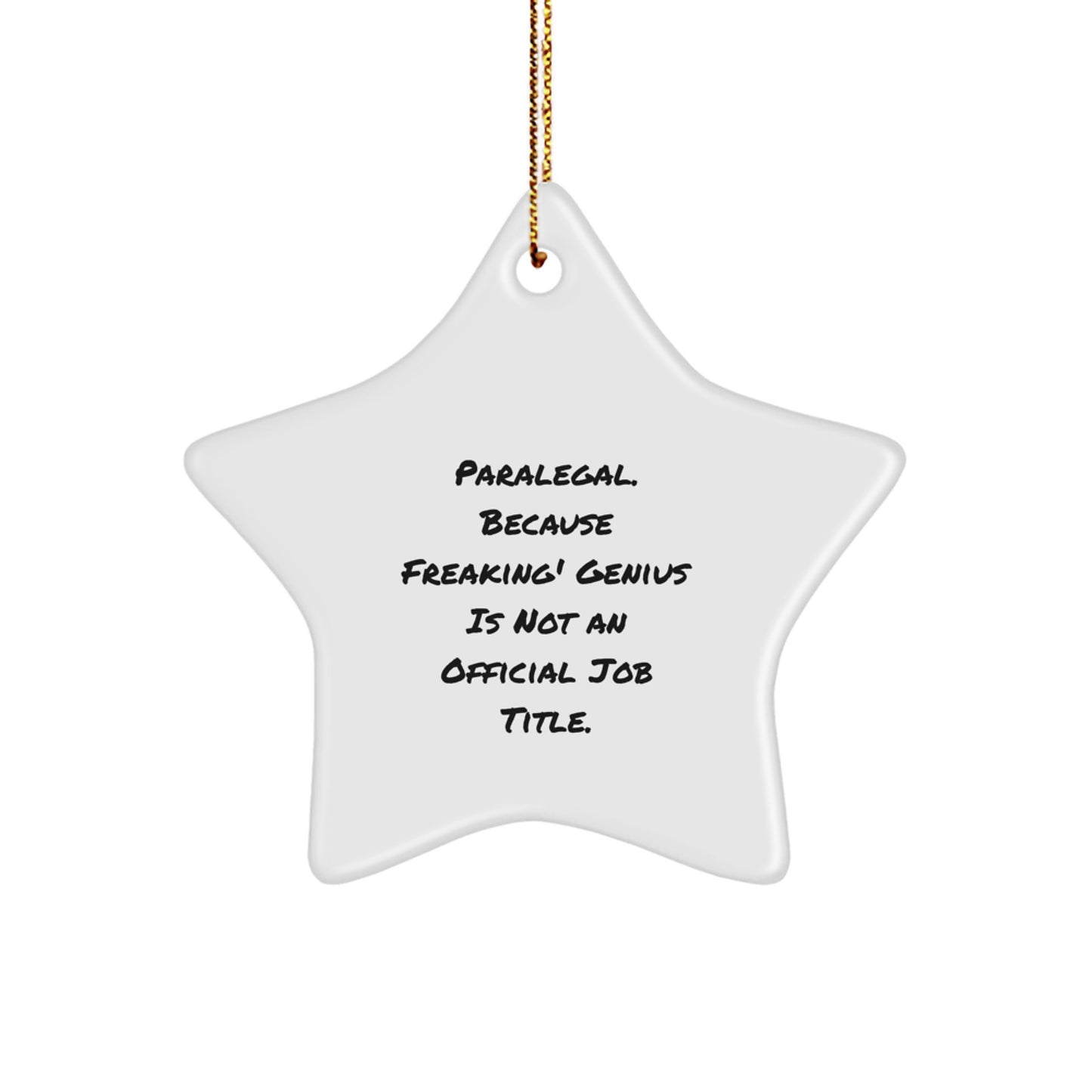 Funny Paralegal Star Ornament Gifts for Friends, Paralegal Coworkers, Family Members with a Twist: 'Paralegal. Because Freaking' genius Is Not An Official Job Title.' - Image 1