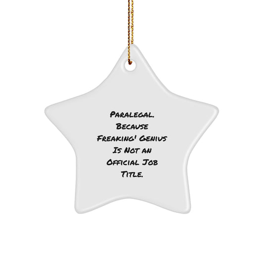 Funny Paralegal Star Ornament Gifts for Friends, Paralegal Coworkers, Family Members with a Twist: 'Paralegal. Because Freaking' genius Is Not An Official Job Title.' - Image 1
