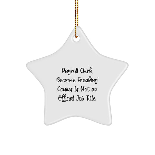 Payroll Clerk Star Ornament Gifts from Men to Payroll Clerk, Funny Quote, Christmas Unique Gifts - Image 1
