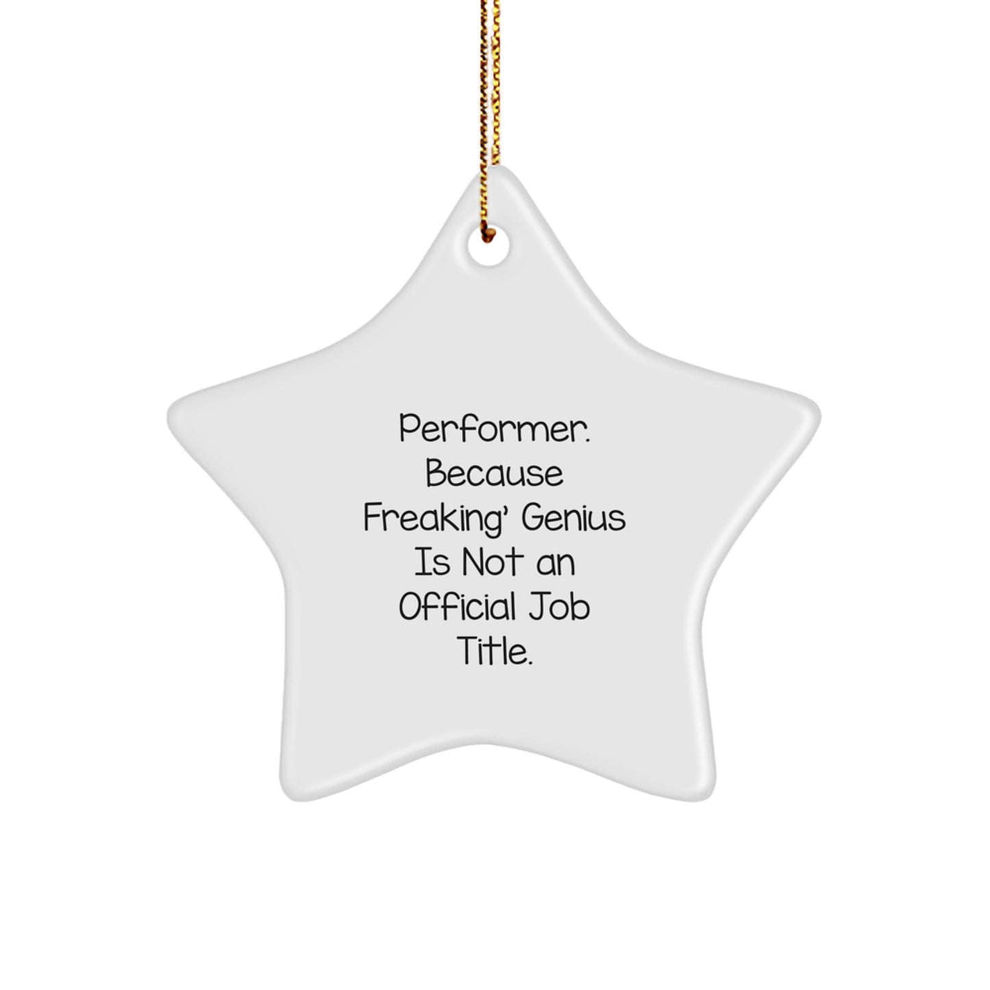 Funny Performer Gifts from Friends - 'Performer. Because Freaking' genius Is Not An Official Job Title.' Star Ornament for Christmas Unique Gifts - Image 1