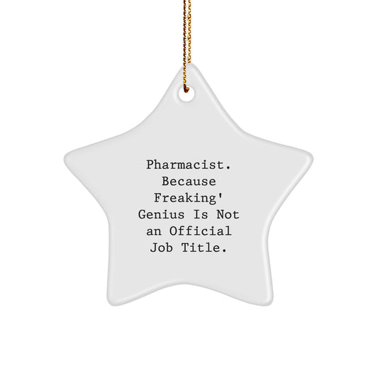 Funny Pharmacist Gifts from Friends for Christmas - Pharmacist Star Ornament, Star Ornament for Pharmacist, 'Pharmacist. Because Freaking' genius Is Not An Official Job Title.' - Image 1