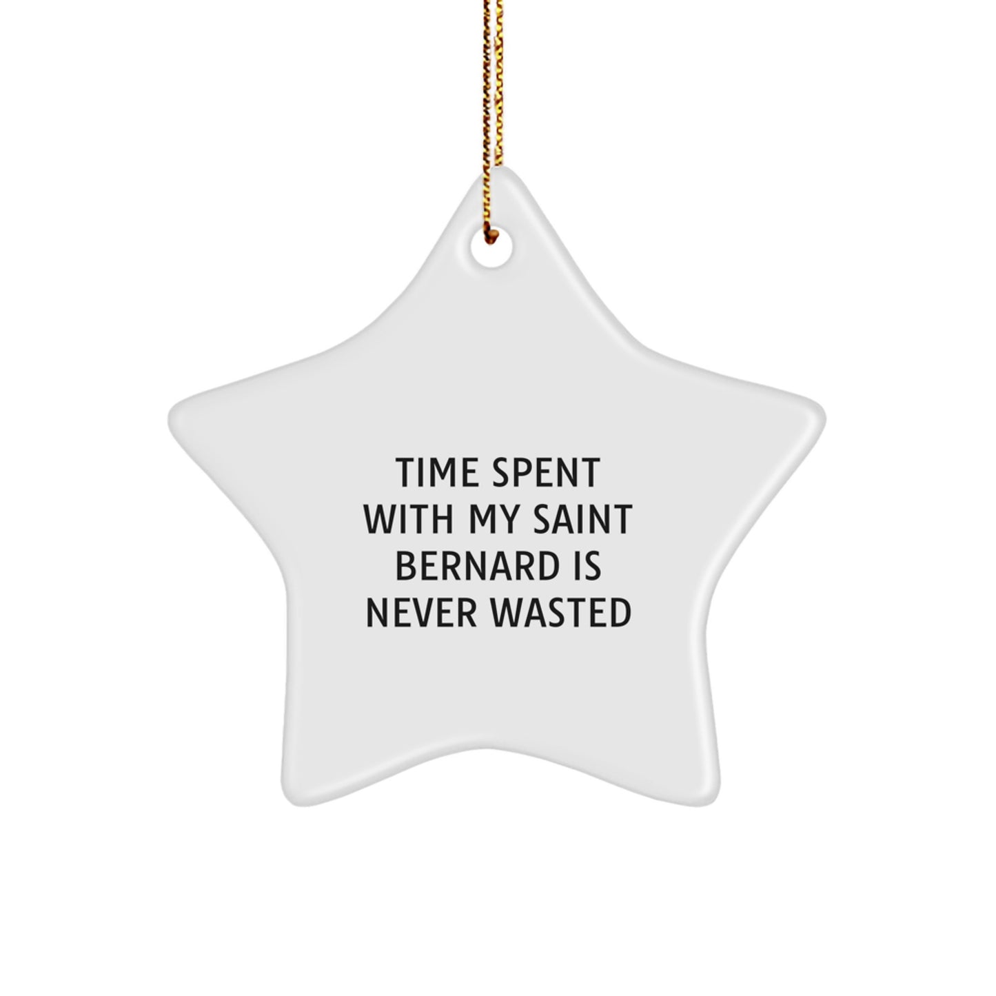 Saint Bernard Dog Lover Gifts from Family for Christmas Unique Star Ornament Time Spent Together Never Wasted Funny - Image 1