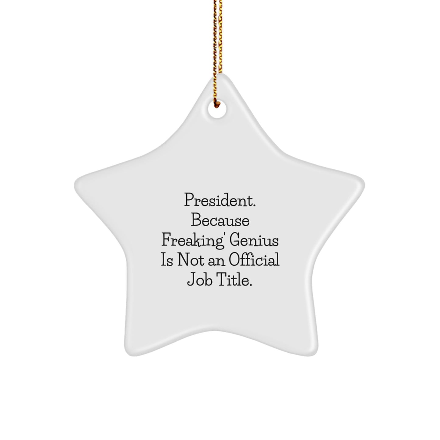 Funny President Gifts from Men to Women Friends Family with Star Ornament, 'President. Because Freaking genius Is Not An Official Job Title.' Quote, Christmas Unique Gifts - Image 1