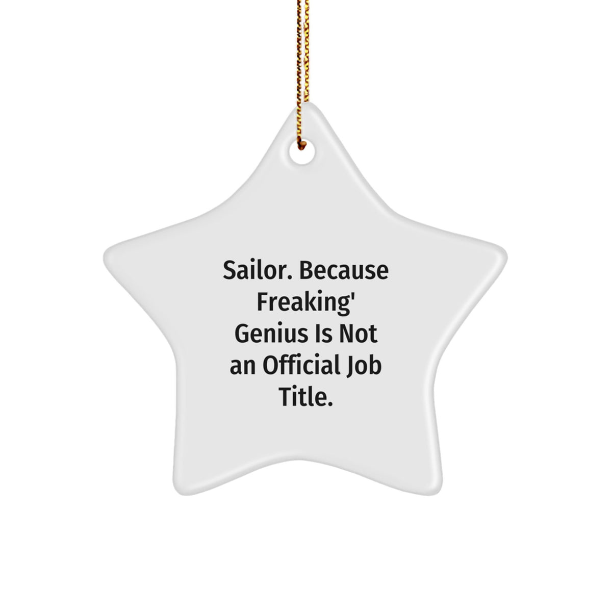Funny Sailor Gifts from Men, Unique Star Ornament for Christmas Unique Gifts, 'Sailor. Because Freaking' genius Is Not An Official Job Title.' - Image 1
