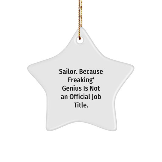 Funny Sailor Gifts from Men, Unique Star Ornament for Christmas Unique Gifts, 'Sailor. Because Freaking' genius Is Not An Official Job Title.' - Image 1
