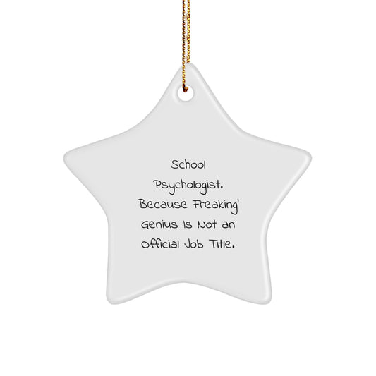School Psychologist Star Ornament, Funny Quotes, Gifts for School Psychologists, Christmas Unique Gifts from Friends, Family - 'Freaking genius Is Not An Official Job Title' - Image 1