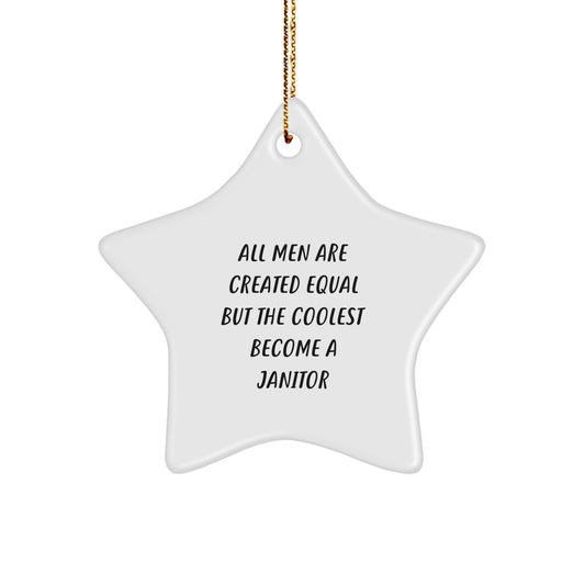 Funny Janitor Gifts, Star Ornament for Men, Unique Christmas Decorations with Inspirational Quote - 'All Men Are Created Equal But The Coolest Become A Janitor' Gifts from Friends to Janitor - Image 1