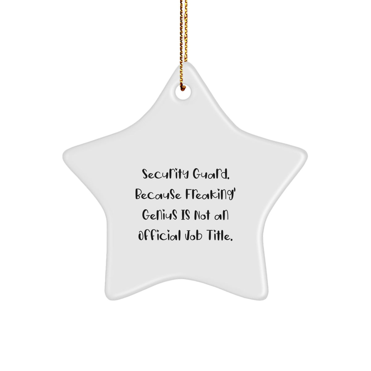 Funny Security Guard Christmas Unique Gifts from Family - 'Security Guard. Because Freaking' genius Is Not An Official Job Title.' Star Ornament for Security Guard Men - Image 1