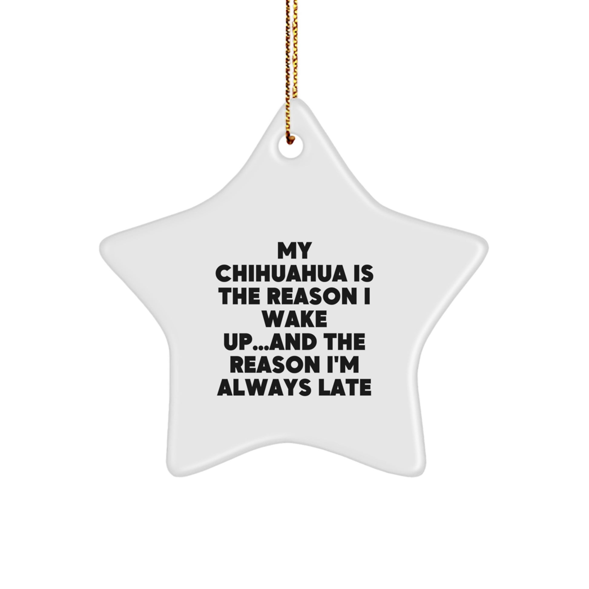 Funny Chihuahua Dog Christmas Unique Gifts from Friends for Women Star Ornament with Quote My Chihuahua Is The Reason I Wake Up - Image 1