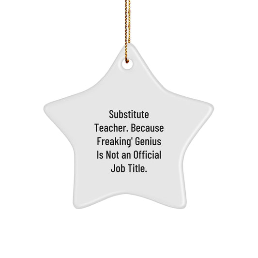 Witty Substitute Teacher Christmas Unique Gift Star Ornament for Friends - Image 1