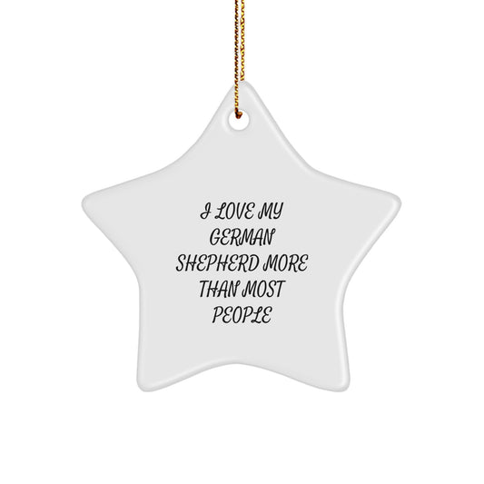 Funny German Shepherd Dog Star Ornament, Gifts from Men to German Shepherd Dog Lovers, I Love My German Shepherd More Than Most People Christmas Decorations - Image 1