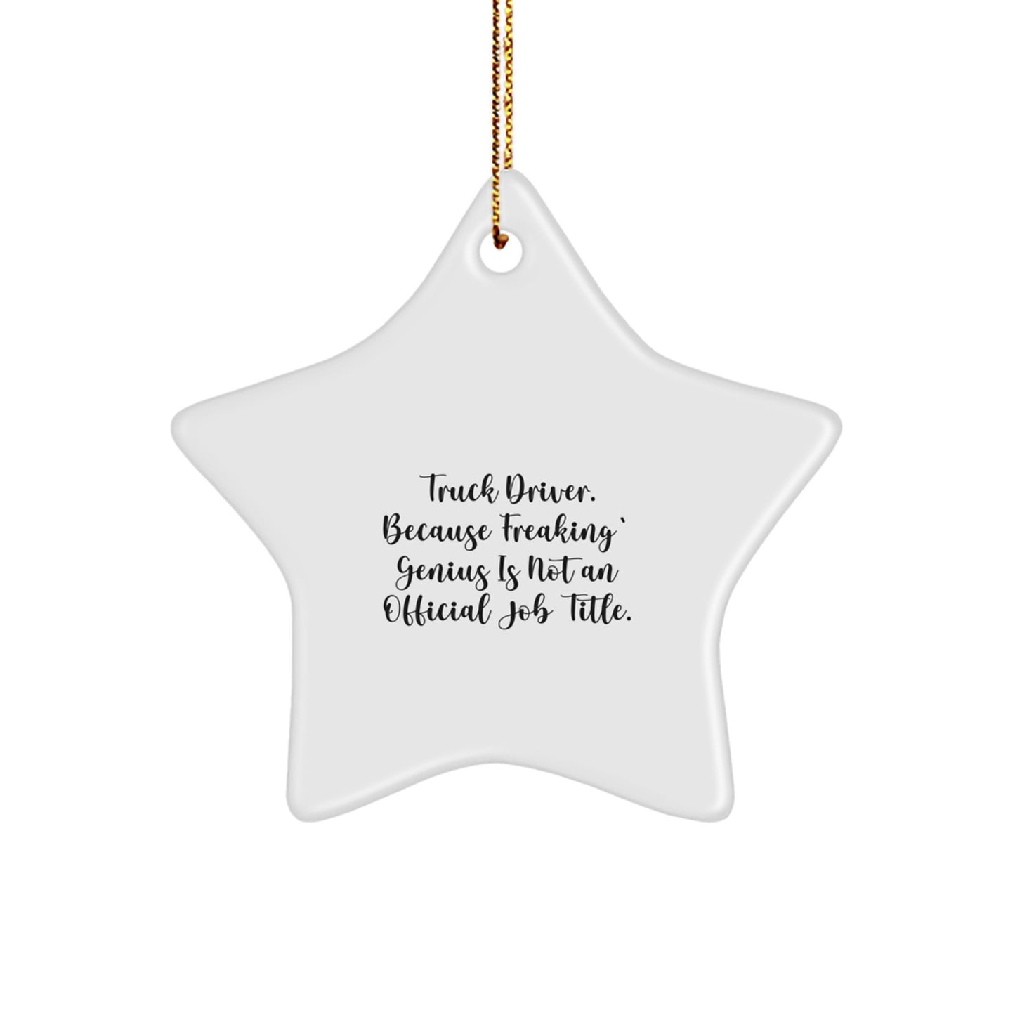 Funny Truck Driver Gifts, Star Ornament for Him, Christmas Unique Presents from Friends, Because Freaking genius Is Not Official Job Title - Image 1