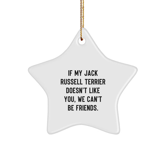 Funny Jack Russell Terrier Dog Gifts for Men, Christmas Unique Gifts from Friends and Family, Star Ornament with Quote 'If My Jack Russell Terrier Doesn't Like You, We Can't Be Friends.' - Image 1