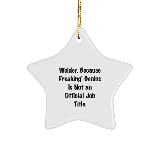 Funny Welder Gifts for Him, Star Ornament, 'Welder. Because Freaking' genius Is Not An Official Job Title.' - Image 1