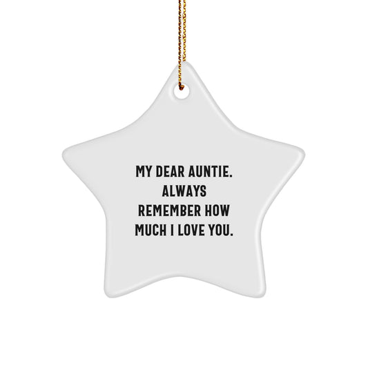 Funny Christmas Unique Gifts from Women to Auntie - Star Ornament with 'My Dear Auntie. Always Remember How Much I Love You.' Quote, Gifts for Auntie - Image 1