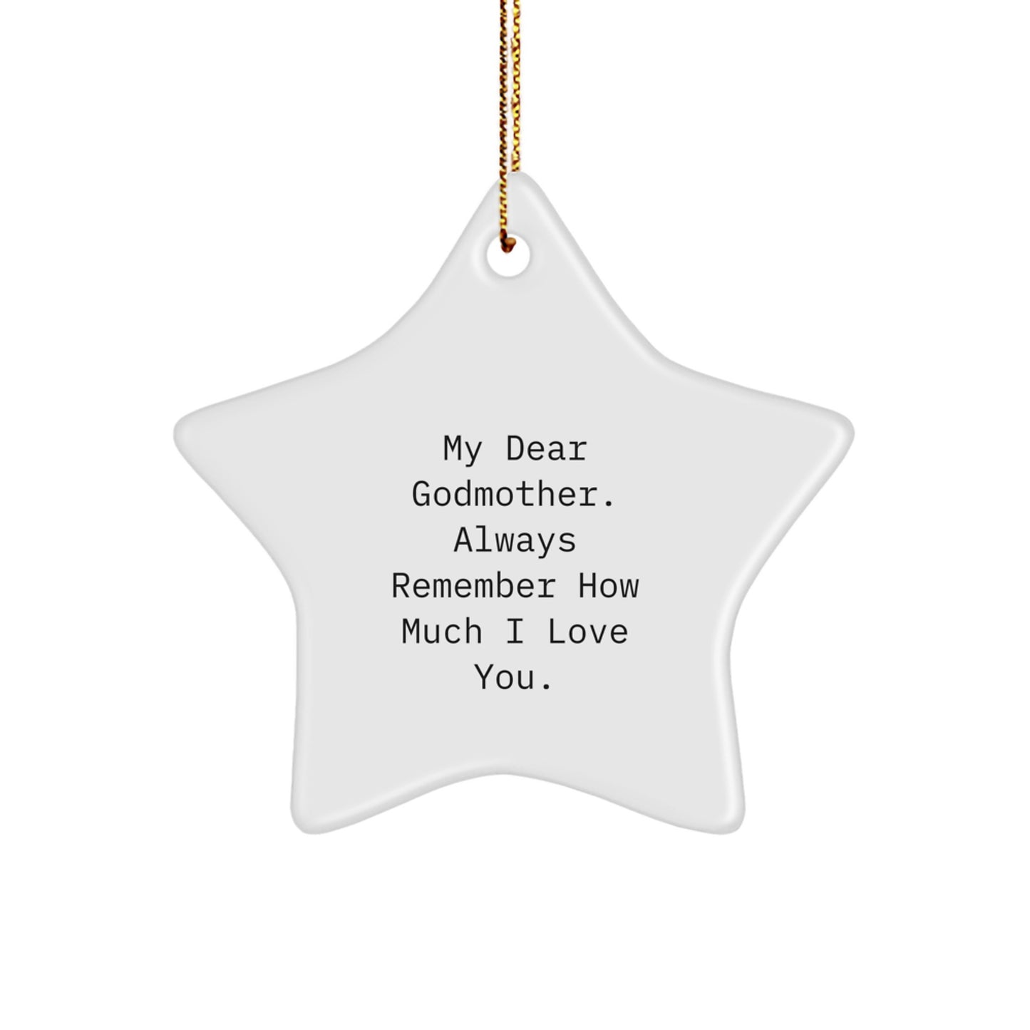 Funny Godmother Star Ornament Gifts from Men to Women Family - My Dear Godmother. Always Remember How Much I Love You. Christmas Unique Gifts - Image 1