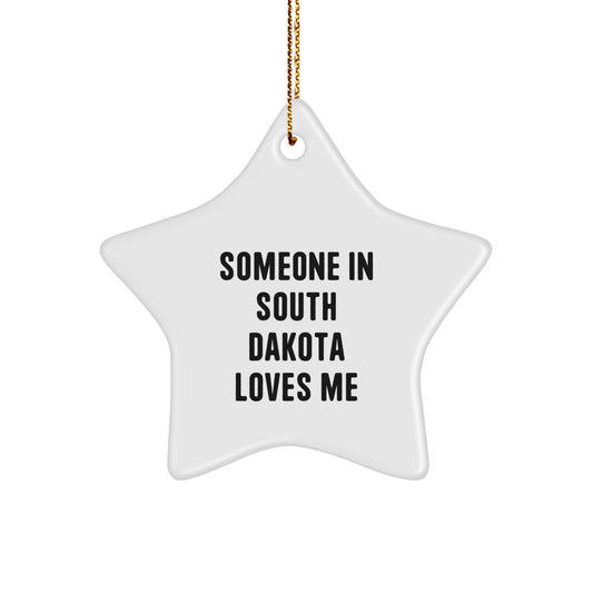 South Dakota Star Ornament with Funny Quote Someone In South Dakota Loves Me Gifts from Men to Women Friends Family and Coworkers - Image 1