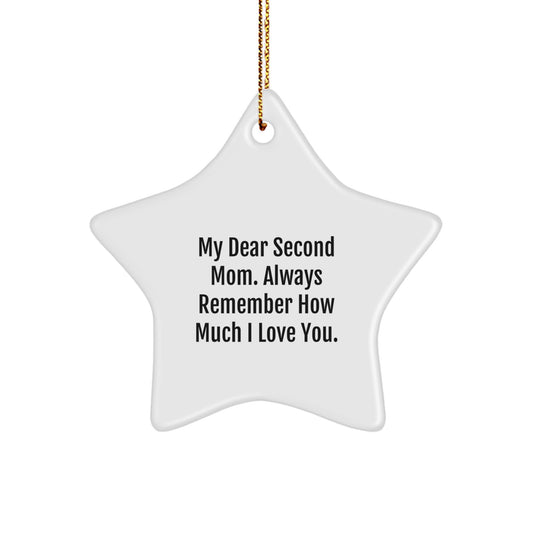 Funny Second Mom Gifts from Men to Second Mom - Star Ornament, 'My Dear Second Mom. Always Remember How Much I Love You.' - Image 1