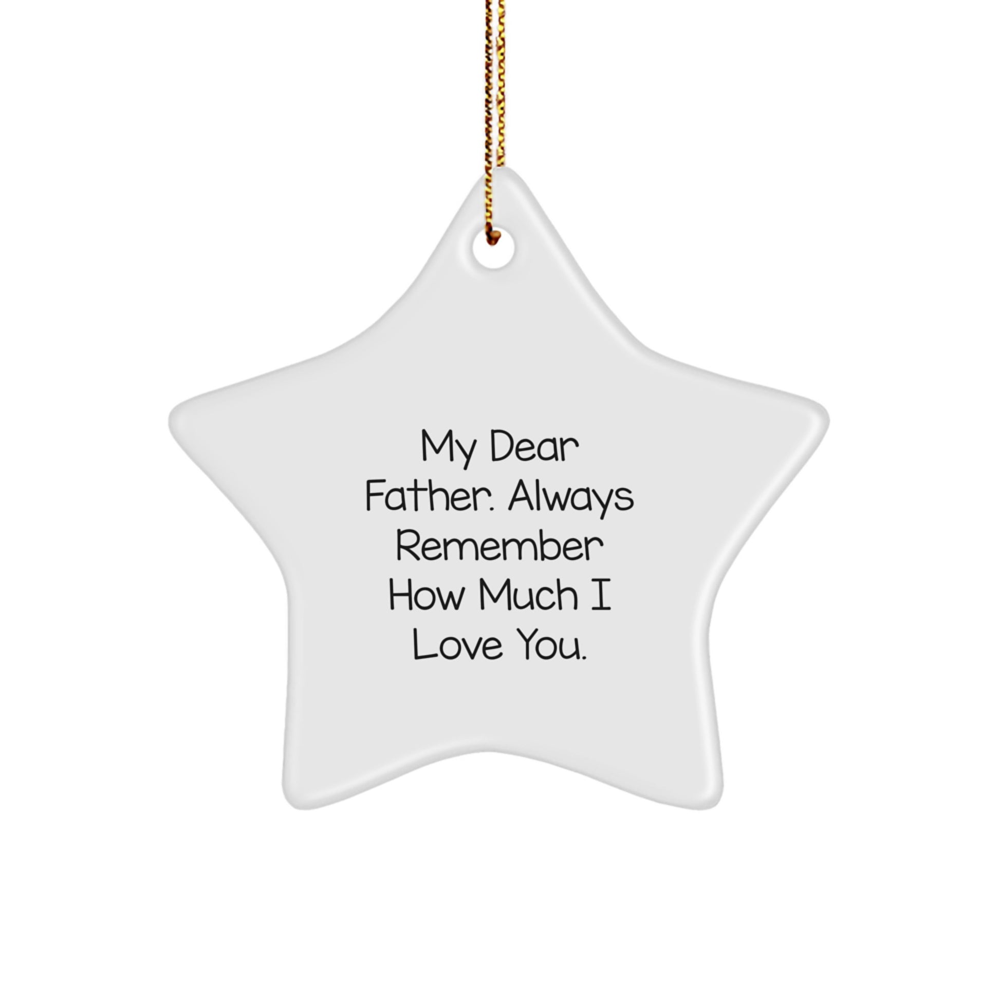 Funny Father Star Ornament Gifts from Men to Father on Christmas - 'My Dear Father. Always Remember How Much I Love You.' - Image 1