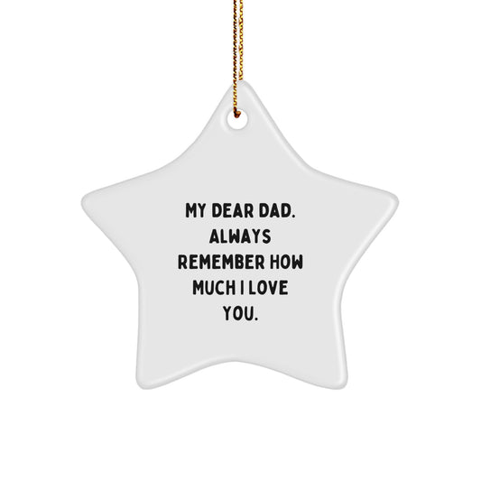 Funny Dad Star Ornament Gifts from Family - 'My Dear Dad. Always Remember How Much I Love You.' Star Shaped Decoration for Men Dads - Image 1