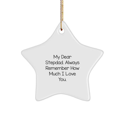 Funny Stepdad Gifts from Men to Stepdads - Star Ornament with 'My Dear Stepdad. Always Remember How Much I Love You.' - Unique Christmas Unique Gifts for Stepdads - Star Shaped Ornament - Image 1