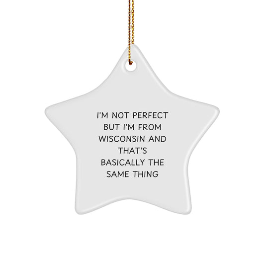 Funny Wisconsin Gifts from Home, Star Ornament for Christmas Decorations, I'm Not Perfect But I'm From Wisconsin Gifts for Men or Women - Image 1