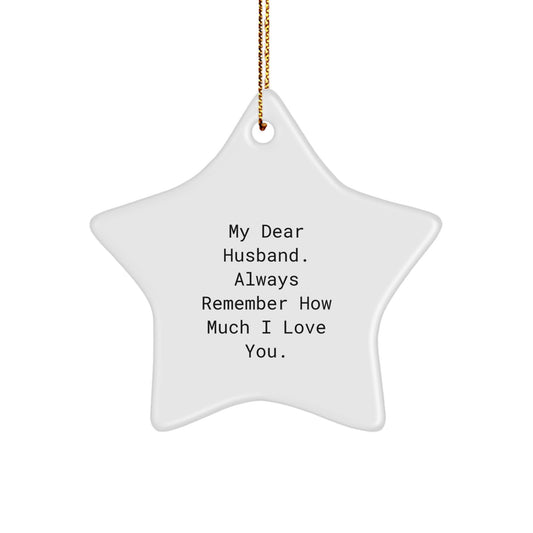 Funny Husband Christmas Unique Gifts from Wife Star Ornament, 'My Dear Husband. Always Remember How Much I Love You.' - Image 1