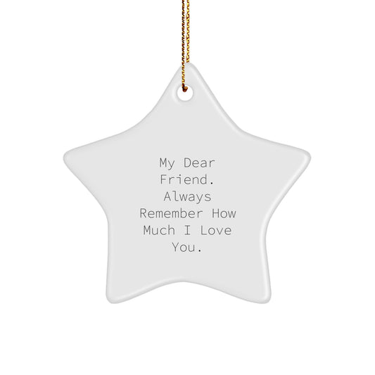 Heartfelt Gifts from Friends, Funny Star Ornament, Inspirational Quotes for My Dear Friend, Christmas Unique Gifts - Image 1