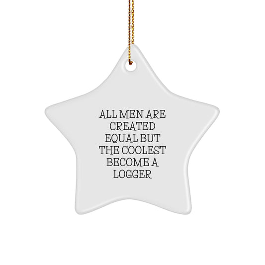 Funny Logger Gifts for Men - Star Ornament Quotes, Christmas Unique Gifts from Friends and Coworkers - Image 1
