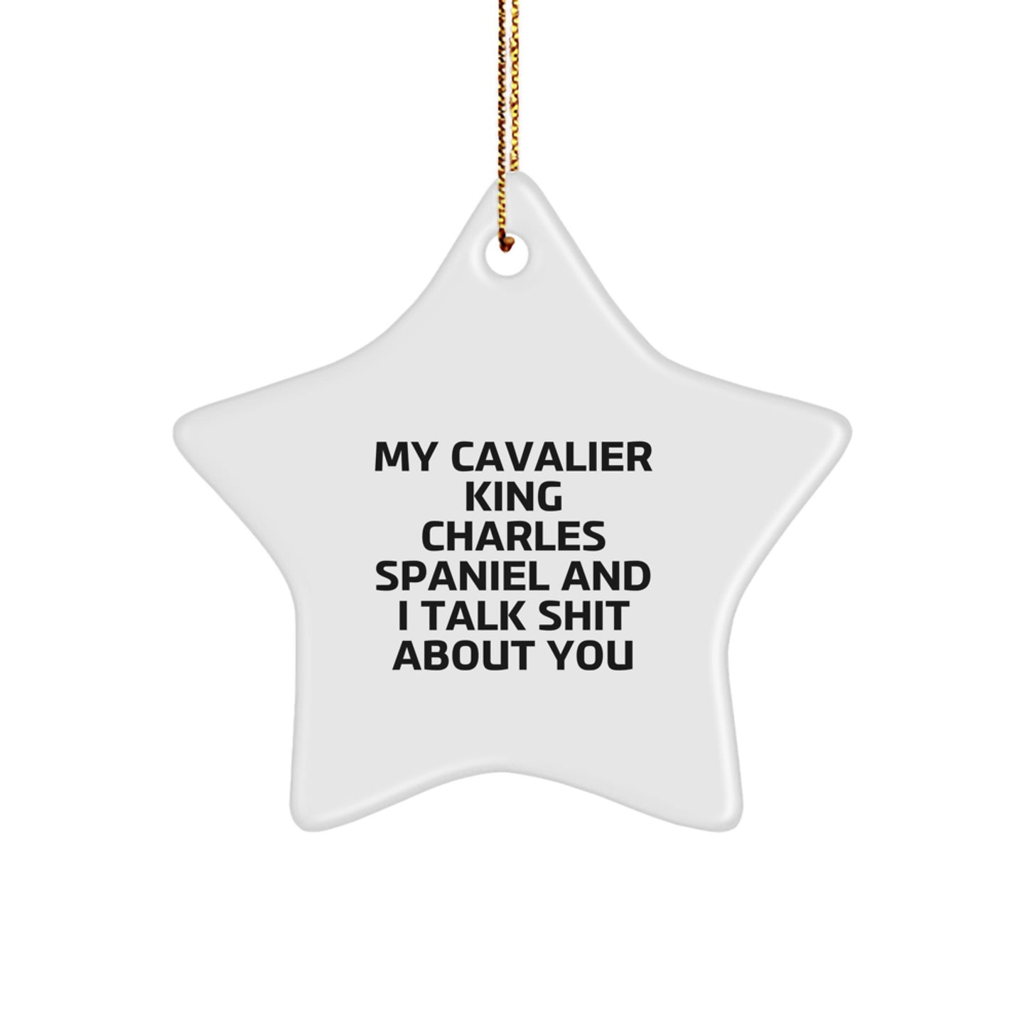 Cavalier King Charles Spaniel Dog Christmas Star Ornament Funny Quote Gifts from Friends, Family to Owners, Enthusiasts, Men and Women - Image 1