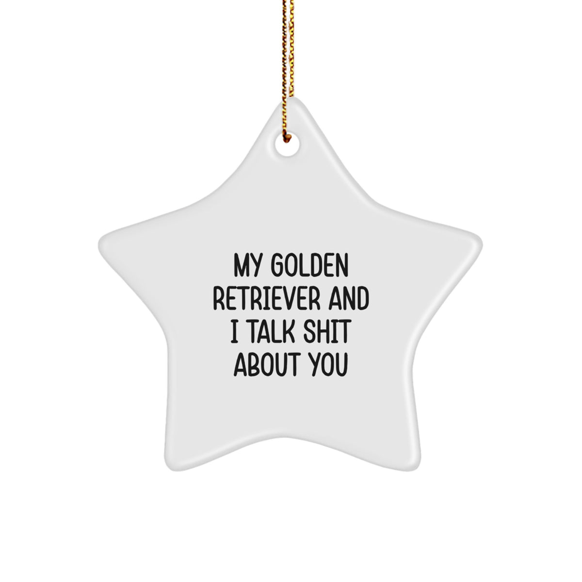 Golden Retriever Star Ornament Keepsake Gift for Him Talk Shit About You - Image 1