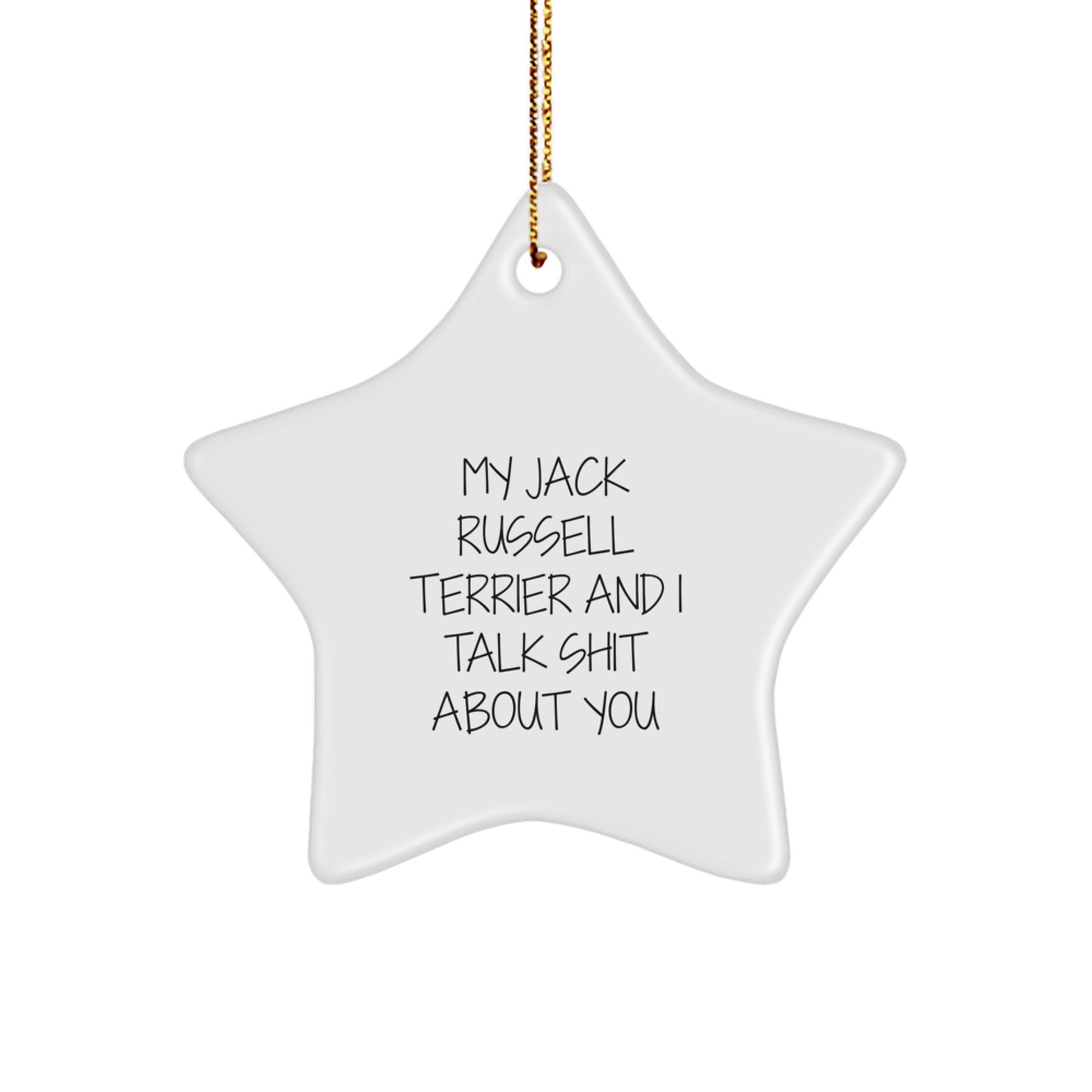 Funny Jack Russell Terrier Dog Star Ornament Christmas Unique Gifts from Friends and Family with 'My Jack Russell Terrier And I Talk Shit About You' Quote - Image 1