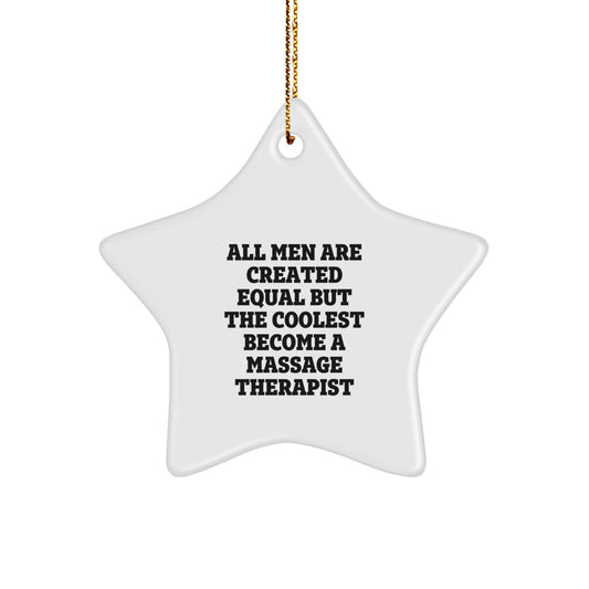 Funny Massage Therapist Gifts from Men for Women Friends Family - Christmas Star Ornament - All Men Are Created Equal But The Coolest Become A Massage Therapist - Image 1
