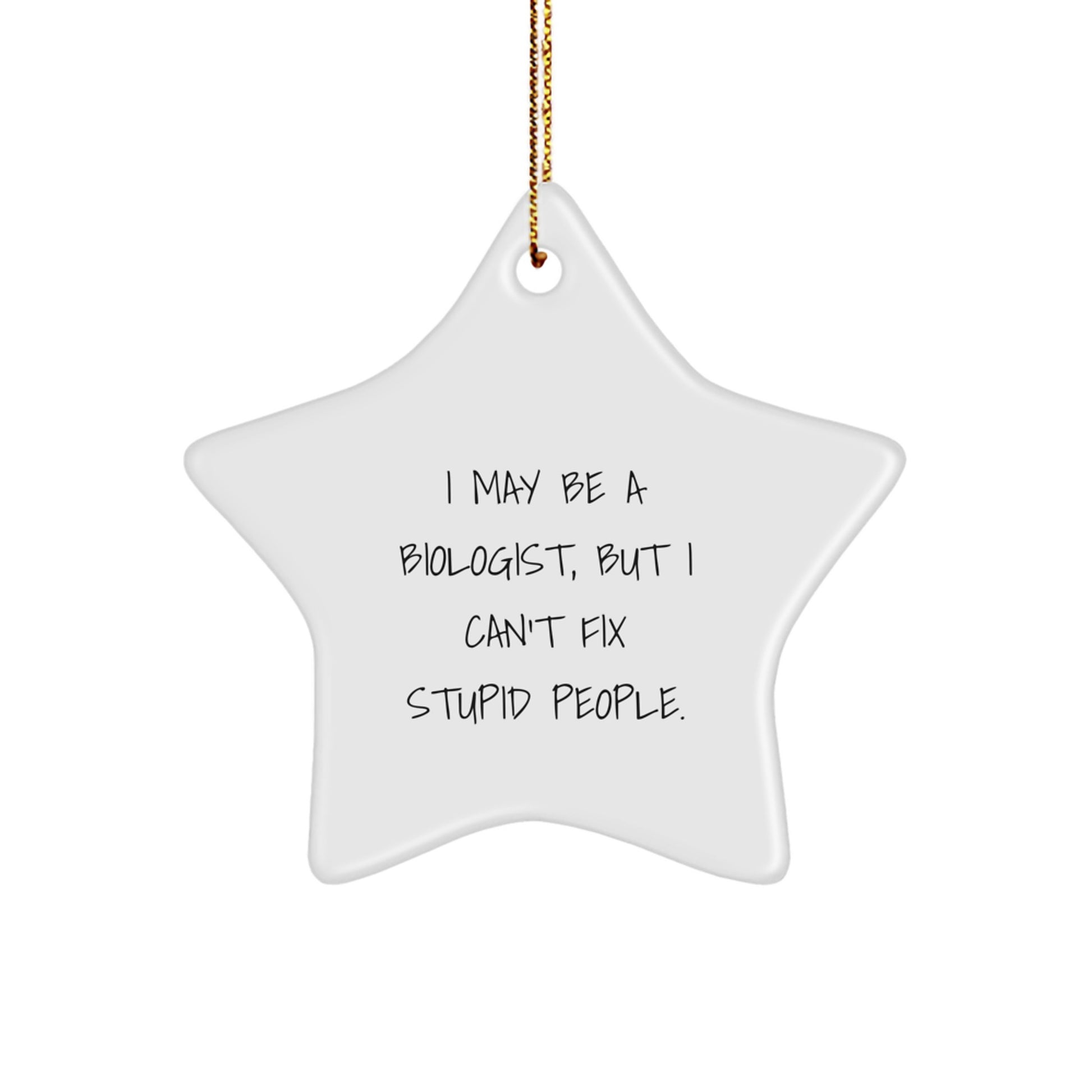 Funny Biologist Star Ornament Christmas Unique Gift for Him from Friends and Family - I May Be A Biologist - Image 1