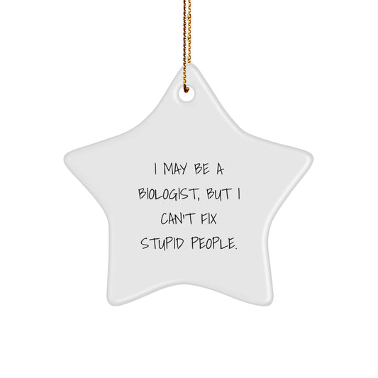 Funny Biologist Star Ornament Christmas Unique Gift for Him from Friends and Family - I May Be A Biologist - Image 1