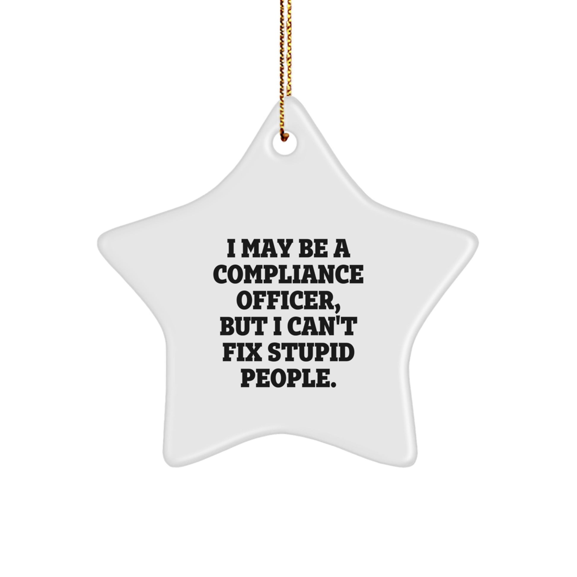 Funny Compliance Officer Gifts for Men - I May Be A 'Compliance Officer, But I'm a Star' White Star Ornament, Christmas Unique Office Decor - Image 1