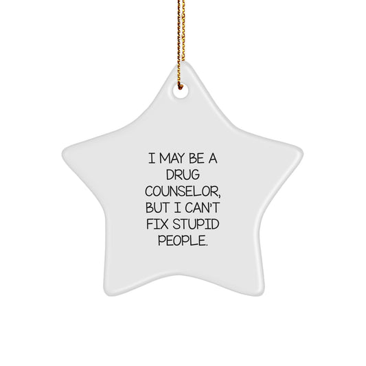 Funny Gift for Drug Counselor Friends from Family - 'I May Be A Drug Counselor, But...' Star Ornament, White Christmas Unique Gifts - Image 1