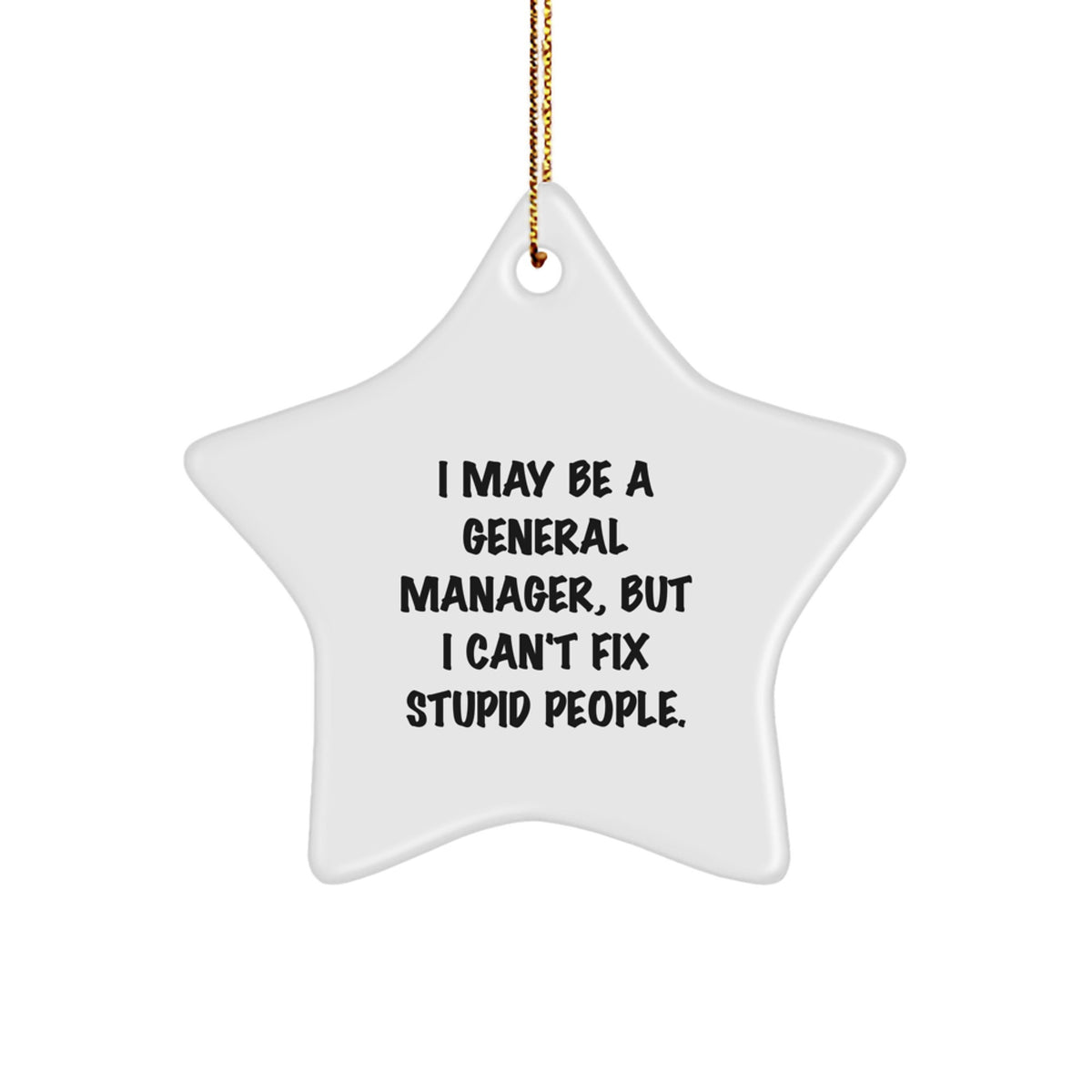 Christmas Unique Gift for Her I May Be a General Manager Star Ornament - Image 1