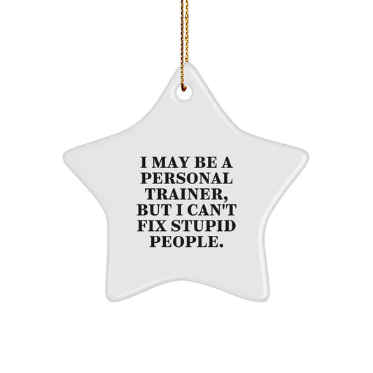 Christmas Gift Funny Personal Trainer Ornament for Her - I May Be A - Image 1
