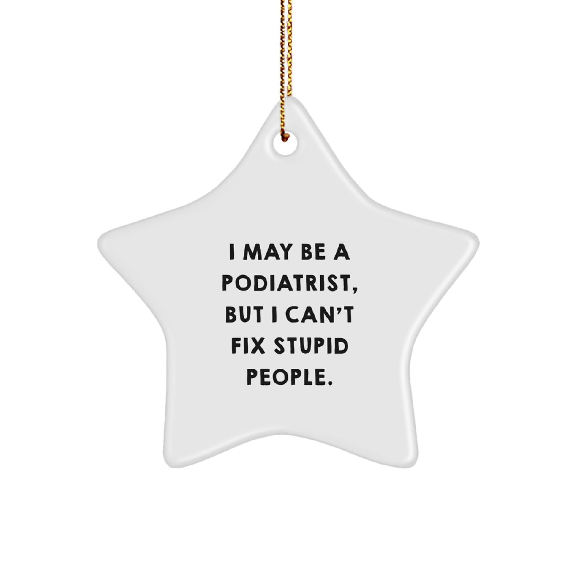 Funny Podiatrist Gifts from Friends - Podiatrist Star Ornament, Stupid People Quote, Christmas Unique Gifts for Podiatrist Men - Image 1