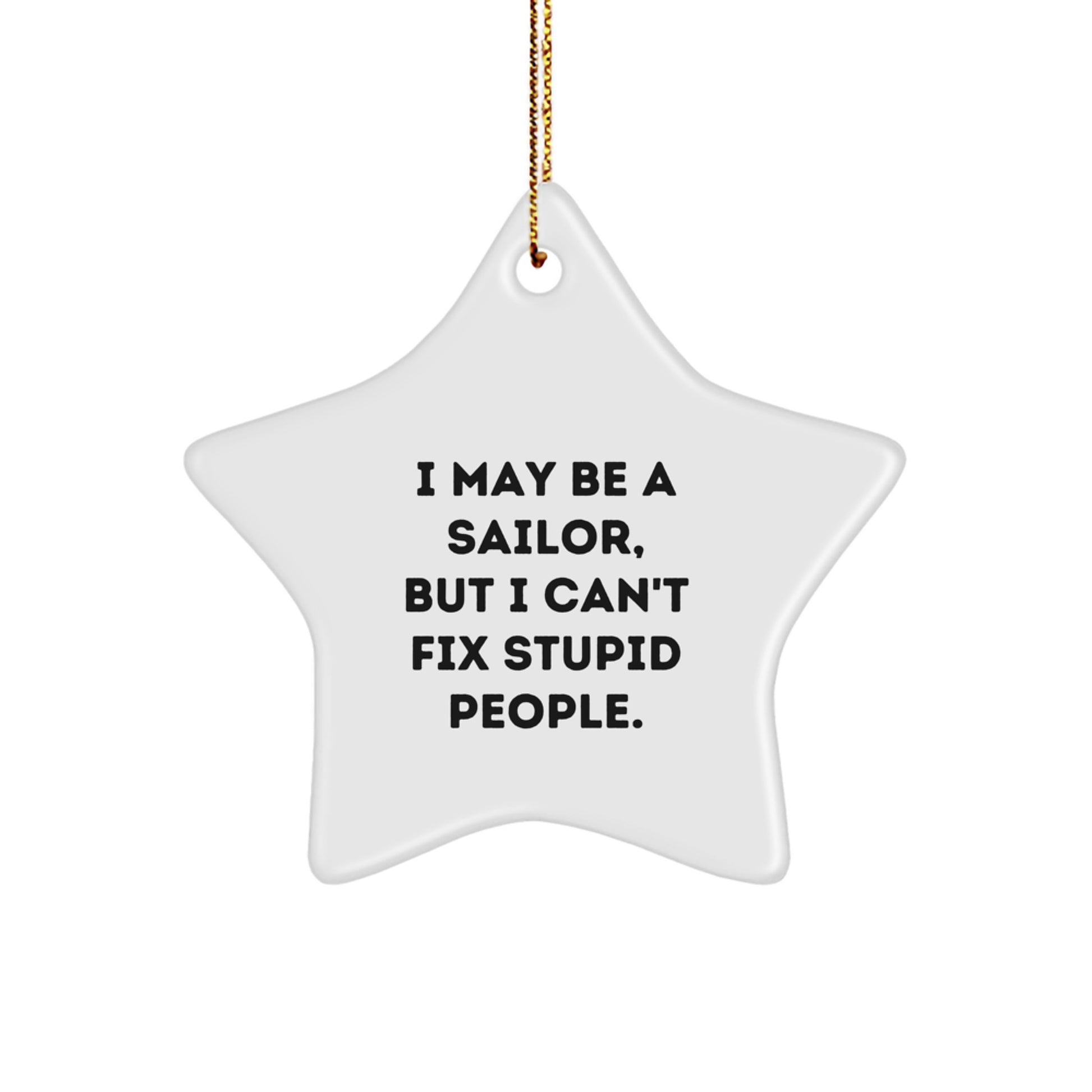 Funny Sailor Gifts from Men to Friends - I May Be A Sailor Star Ornament for Christmas Unique Gifts - Image 1
